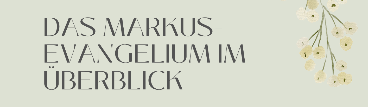 Das Markusevangelium im Überblick